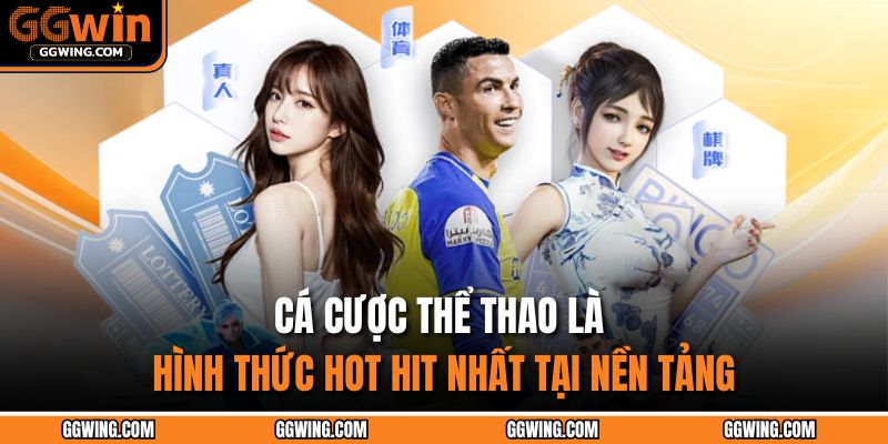 Cá cược thể thao là hình thức hot hit nhất tại nền tảng