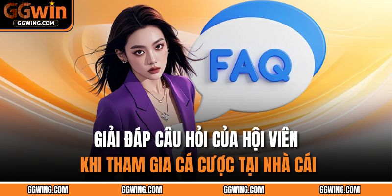 Giải đáp câu hỏi của hội viên khi tham gia cá cược tại nhà cái