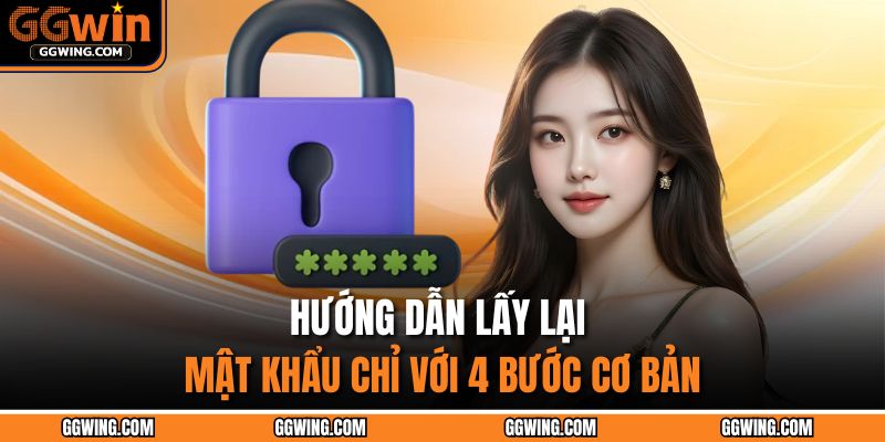 Hướng dẫn lấy lại mật khẩu chỉ với 4 bước cơ bản