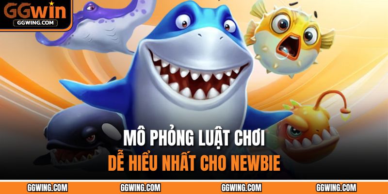 Mô phỏng luật chơi dễ hiểu nhất cho newbie