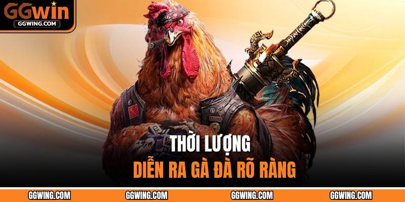 Thời lượng diễn ra gà đà rõ ràng
