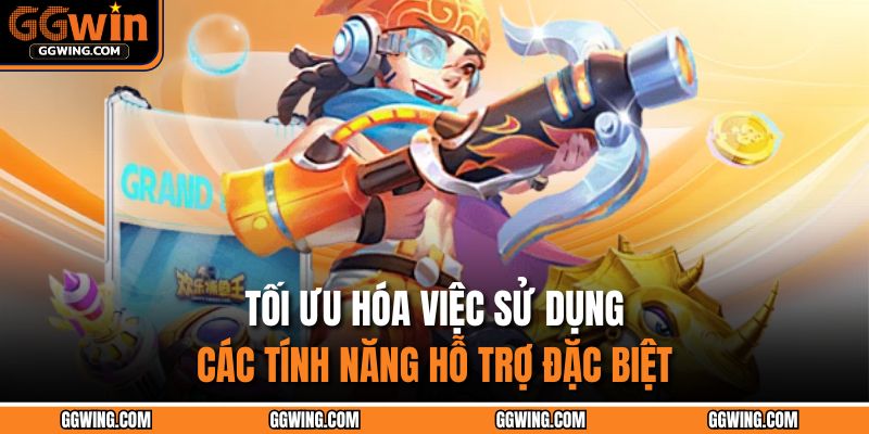 Tối ưu hóa việc sử dụng các tính năng hỗ trợ đặc biệt