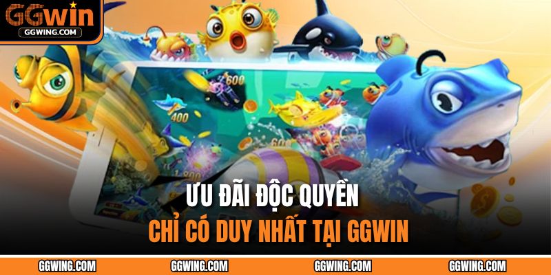 Ưu đãi độc quyền chỉ có duy nhất tại GGWIN